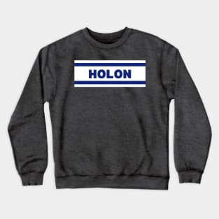 Holon City in Israel Flag Colors Crewneck Sweatshirt